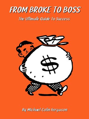 cover image of From Broke to Boss--The Ultimate Guide to Success